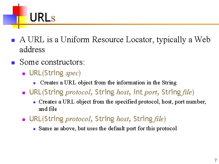 URLs n n A URL is a Uniform Resource Locator, typically a Web address