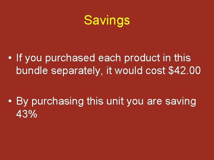Savings • If you purchased each product in this bundle separately, it would cost