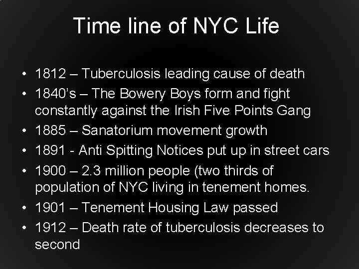 Time line of NYC Life • 1812 – Tuberculosis leading cause of death •