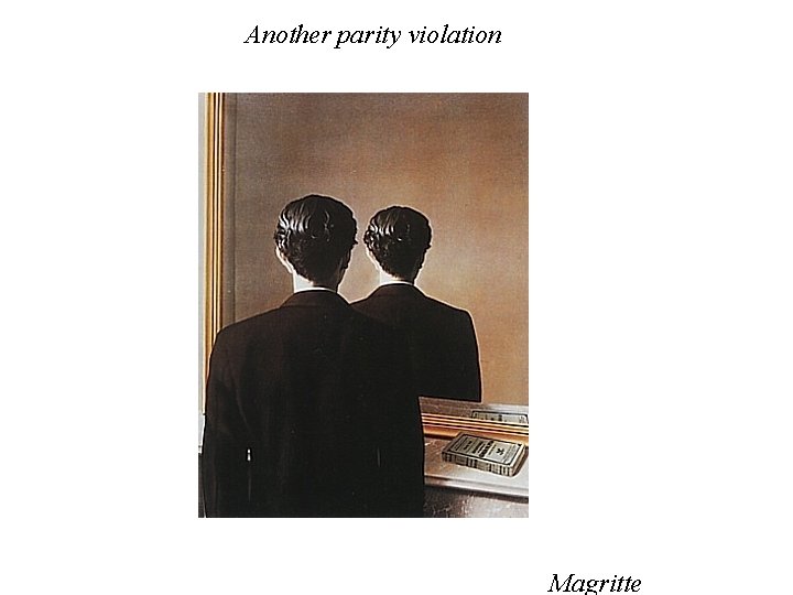 Another parity violation Magritte 