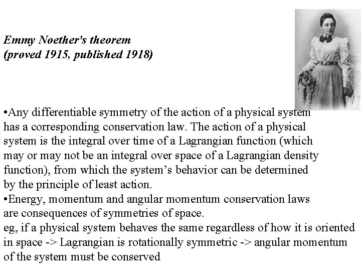 Emmy Noether's theorem (proved 1915, published 1918) • Any differentiable symmetry of the action