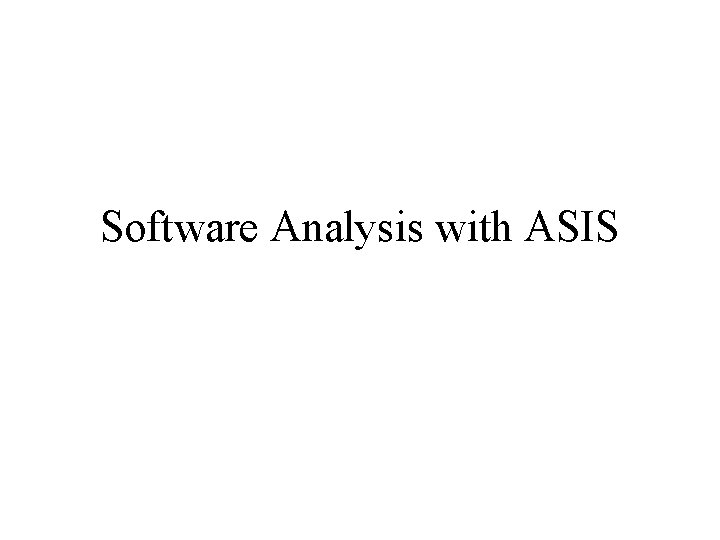 Software Analysis with ASIS 