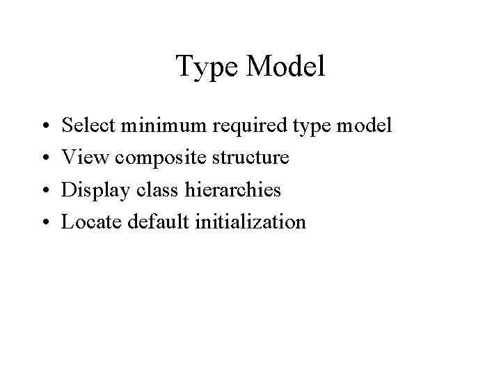 Type Model • • Select minimum required type model View composite structure Display class