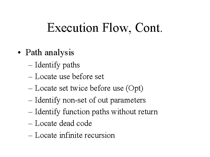 Execution Flow, Cont. • Path analysis – Identify paths – Locate use before set