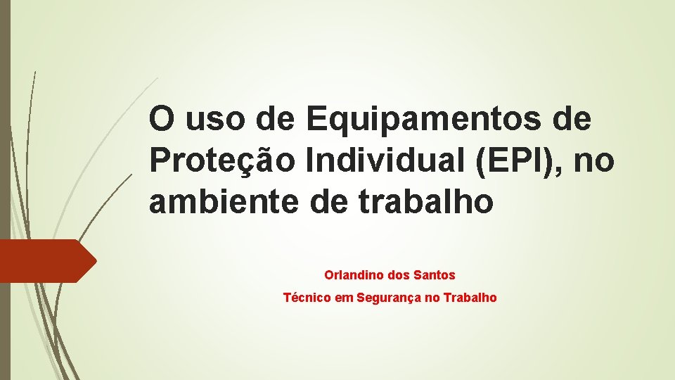 O uso de Equipamentos de Proteção Individual (EPI), no ambiente de trabalho Orlandino dos