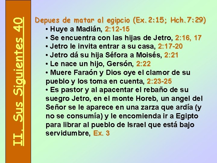 II. Sus Siguientes 40 Depues de matar al egipcio (Ex. 2: 15; Hch. 7: