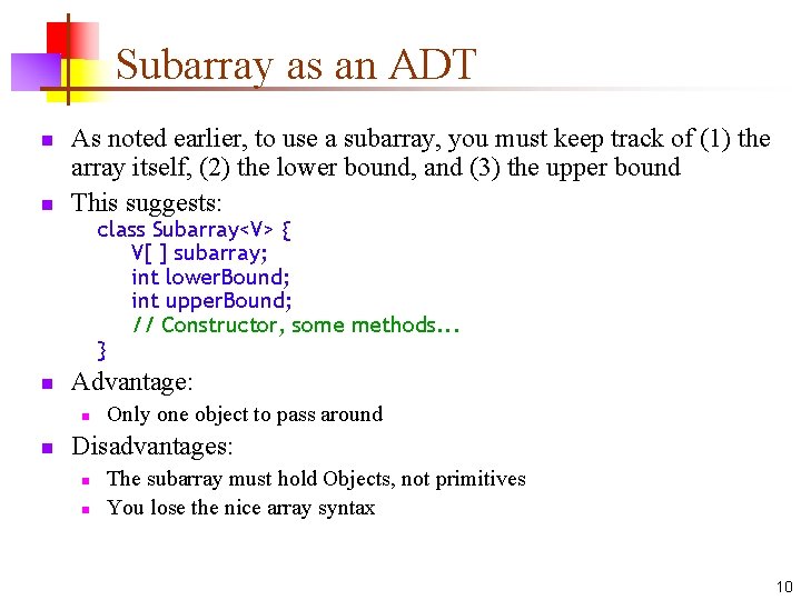 Subarray as an ADT n n As noted earlier, to use a subarray, you