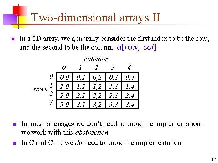 Two-dimensional arrays II n In a 2 D array, we generally consider the first