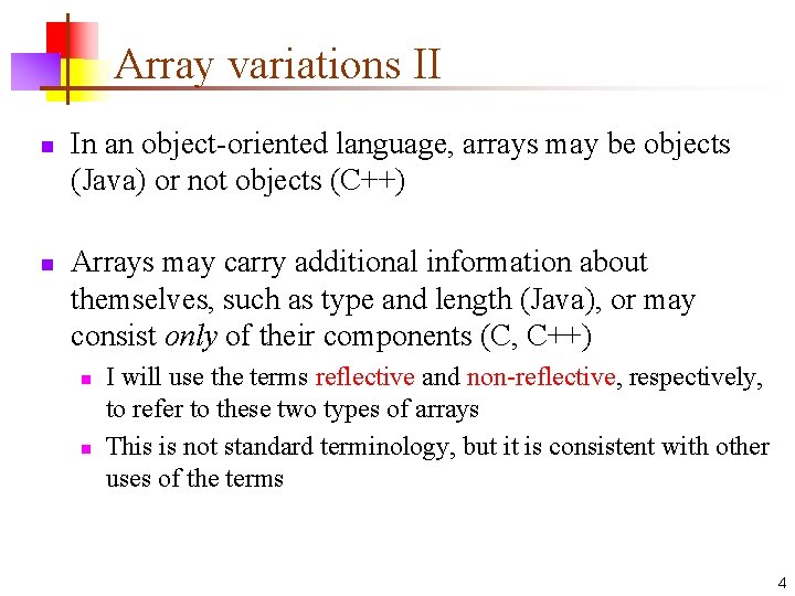 Array variations II n n In an object-oriented language, arrays may be objects (Java)