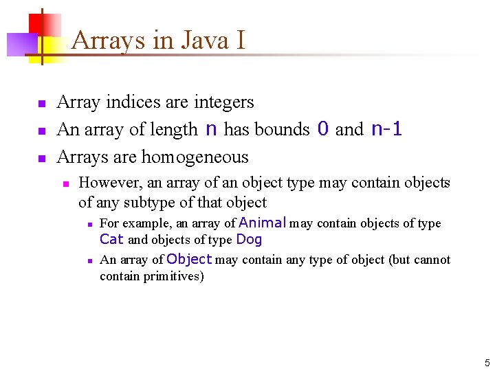 Arrays in Java I n n n Array indices are integers An array of