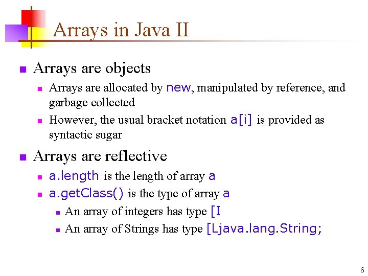 Arrays in Java II n Arrays are objects n n n Arrays are allocated