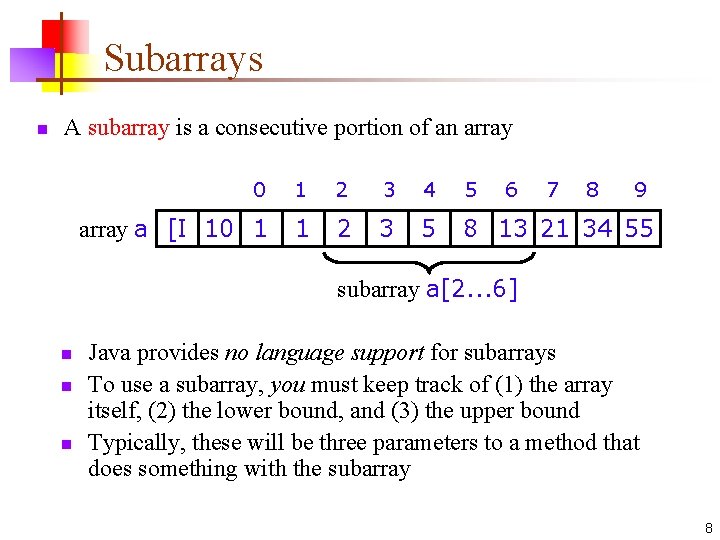 Subarrays n A subarray is a consecutive portion of an array 0 1 2