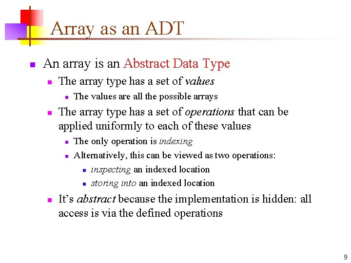 Array as an ADT n An array is an Abstract Data Type n The