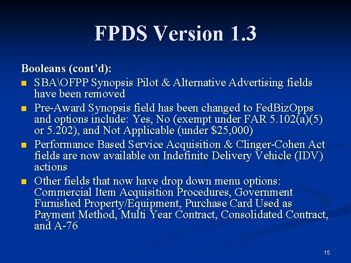 FPDS Version 1. 3 Booleans (cont’d): n SBAOFPP Synopsis Pilot & Alternative Advertising fields