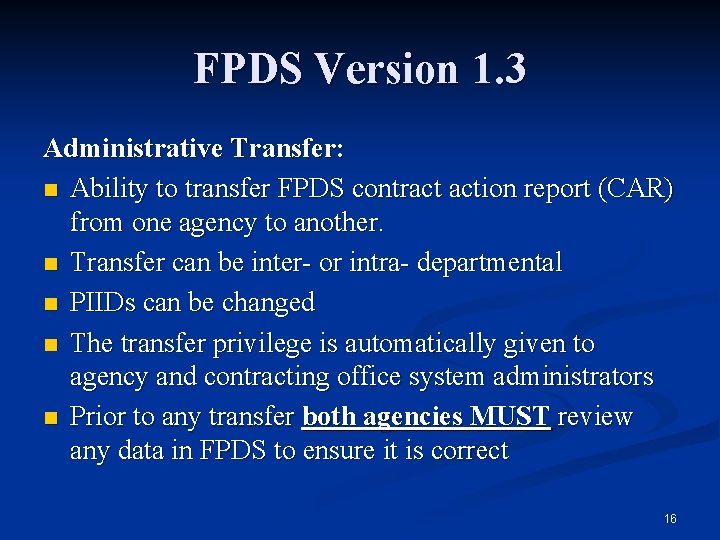 FPDS Version 1. 3 Administrative Transfer: n Ability to transfer FPDS contract action report