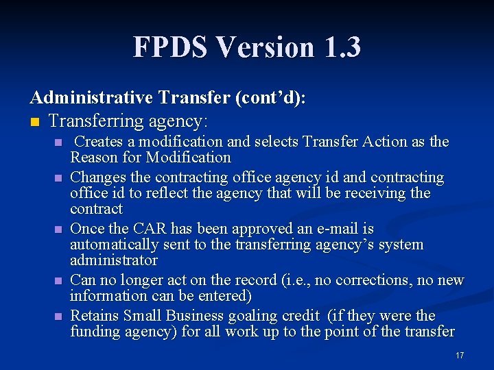 FPDS Version 1. 3 Administrative Transfer (cont’d): n Transferring agency: n n n Creates