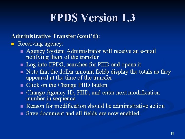 FPDS Version 1. 3 Administrative Transfer (cont’d): n Receiving agency: n Agency System Administrator