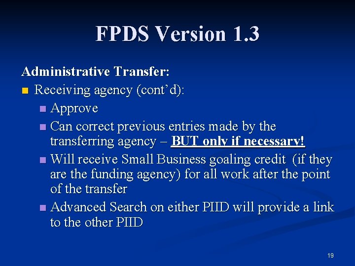 FPDS Version 1. 3 Administrative Transfer: n Receiving agency (cont’d): n Approve n Can