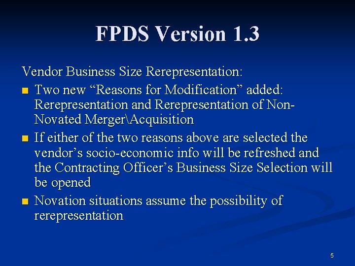 FPDS Version 1. 3 Vendor Business Size Rerepresentation: n Two new “Reasons for Modification”
