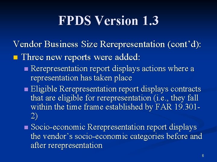 FPDS Version 1. 3 Vendor Business Size Rerepresentation (cont’d): n Three new reports were