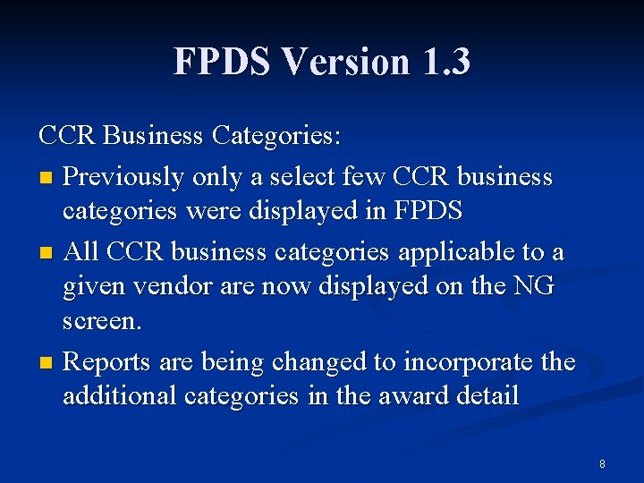 FPDS Version 1. 3 CCR Business Categories: n Previously only a select few CCR