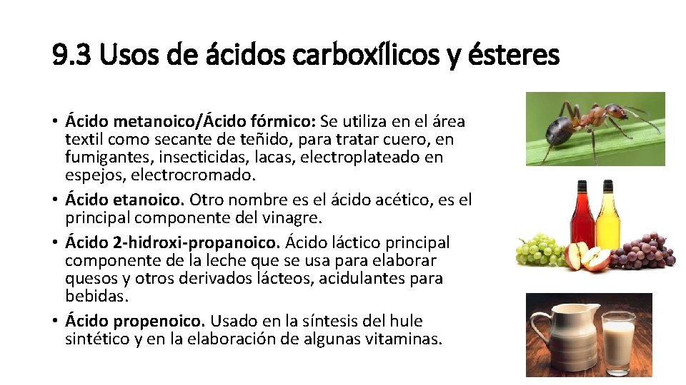 9. 3 Usos de ácidos carboxílicos y ésteres • Ácido metanoico/Ácido fórmico: Se utiliza