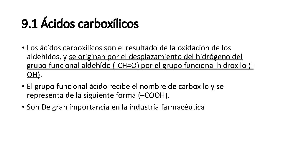 9. 1 Ácidos carboxílicos • Los ácidos carboxílicos son el resultado de la oxidación