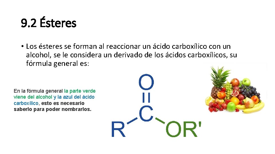 9. 2 Ésteres • Los ésteres se forman al reaccionar un ácido carboxílico con