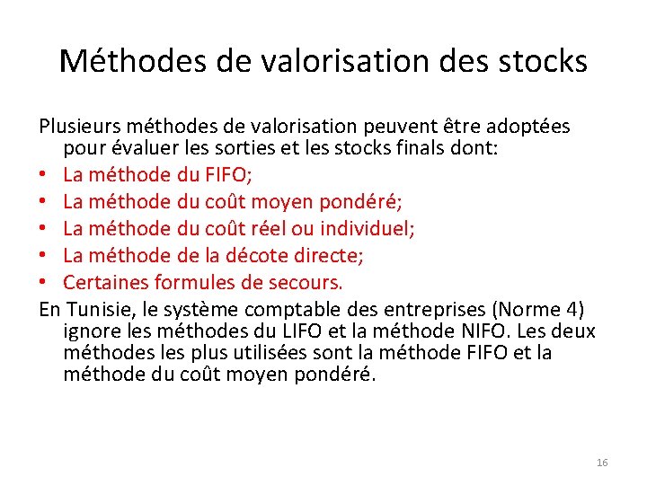 Méthodes de valorisation des stocks Plusieurs méthodes de valorisation peuvent être adoptées pour évaluer