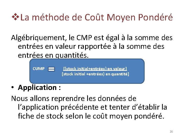 v. La méthode de Coût Moyen Pondéré Algébriquement, le CMP est égal à la