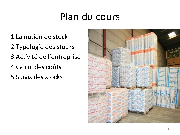 Plan du cours 1. La notion de stock 2. Typologie des stocks 3. Activité