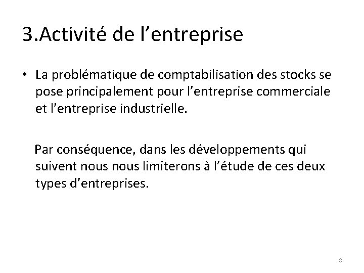 3. Activité de l’entreprise • La problématique de comptabilisation des stocks se pose principalement