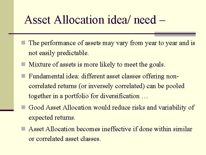 Asset Allocation idea/ need – n The performance of assets may vary from year