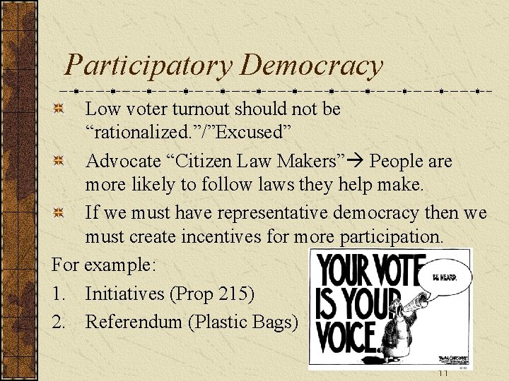 Participatory Democracy Low voter turnout should not be “rationalized. ”/”Excused” Advocate “Citizen Law Makers”