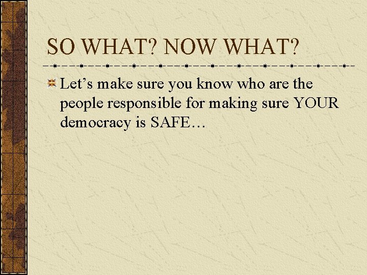 SO WHAT? NOW WHAT? Let’s make sure you know who are the people responsible