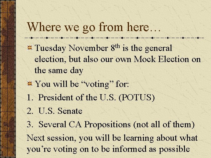 Where we go from here… Tuesday November 8 th is the general election, but