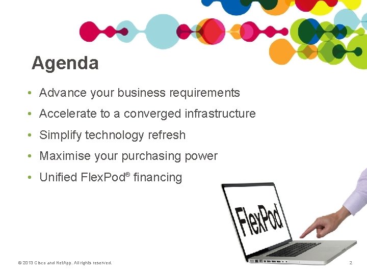 Agenda • Advance your business requirements • Accelerate to a converged infrastructure • Simplify