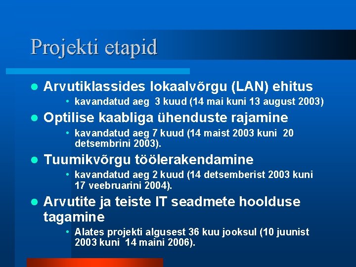 Projekti etapid l Arvutiklassides lokaalvõrgu (LAN) ehitus • kavandatud aeg 3 kuud (14 mai