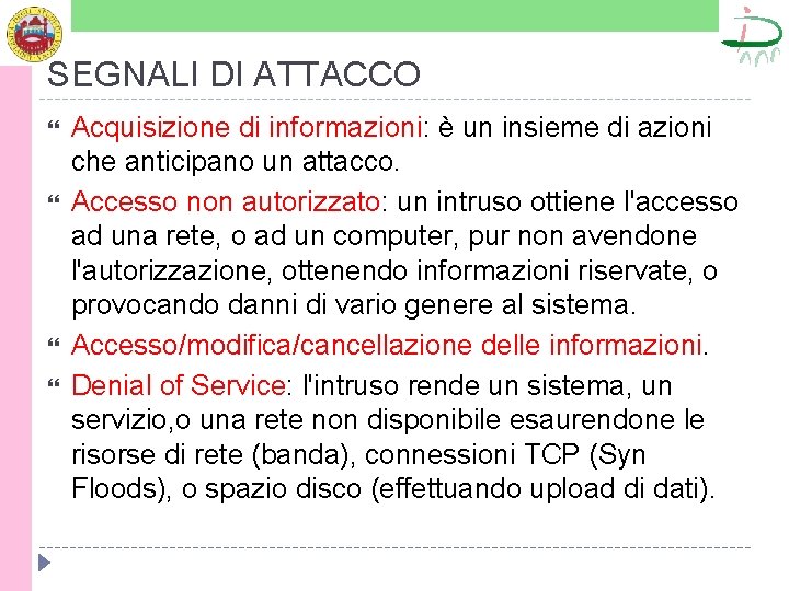 SEGNALI DI ATTACCO Acquisizione di informazioni: è un insieme di azioni che anticipano un