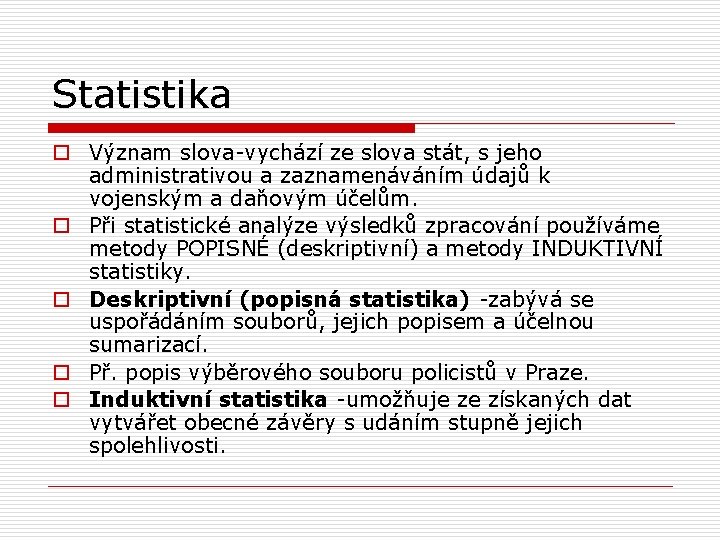 Statistika o Význam slova-vychází ze slova stát, s jeho administrativou a zaznamenáváním údajů k