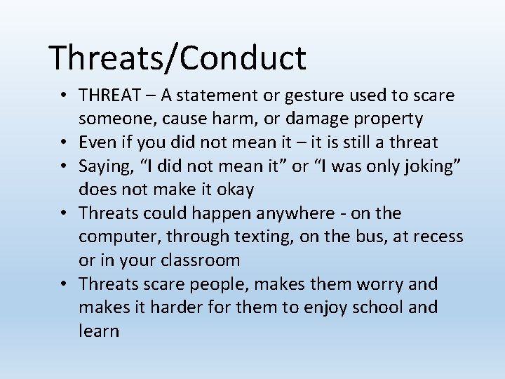 Threats/Conduct • THREAT – A statement or gesture used to scare someone, cause harm,