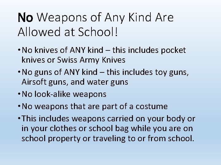 No Weapons of Any Kind Are Allowed at School! • No knives of ANY