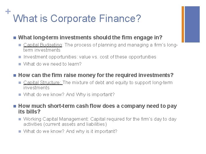 + What is Corporate Finance? n What long-term investments should the firm engage in?