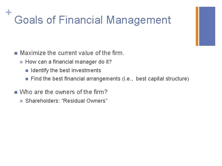 + Goals of Financial Management n Maximize the current value of the firm. n