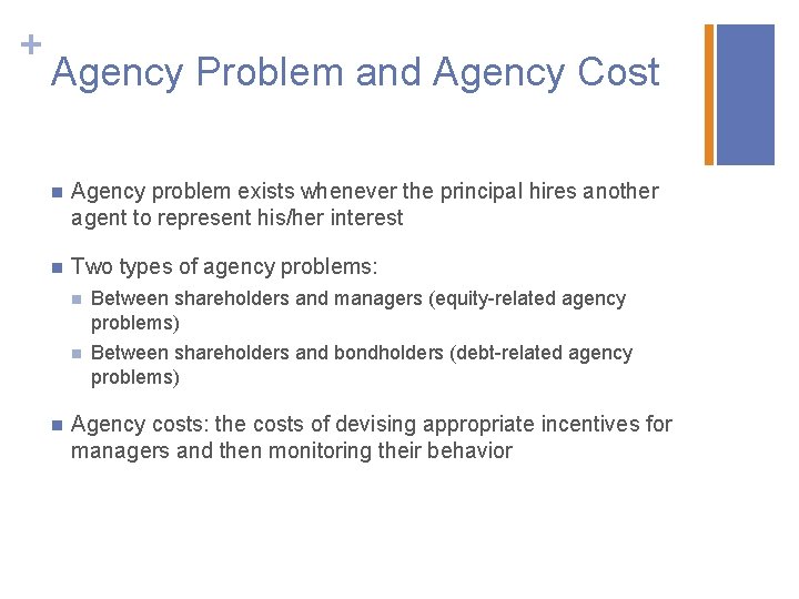 + Agency Problem and Agency Cost n Agency problem exists whenever the principal hires