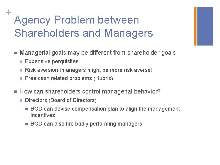 + Agency Problem between Shareholders and Managers n n Managerial goals may be different