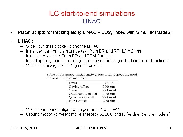 ILC start-to-end simulations LINAC • Placet scripts for tracking along LINAC + BDS, linked ILC start-to-end simulations LINAC • Placet scripts for tracking along LINAC + BDS, linked