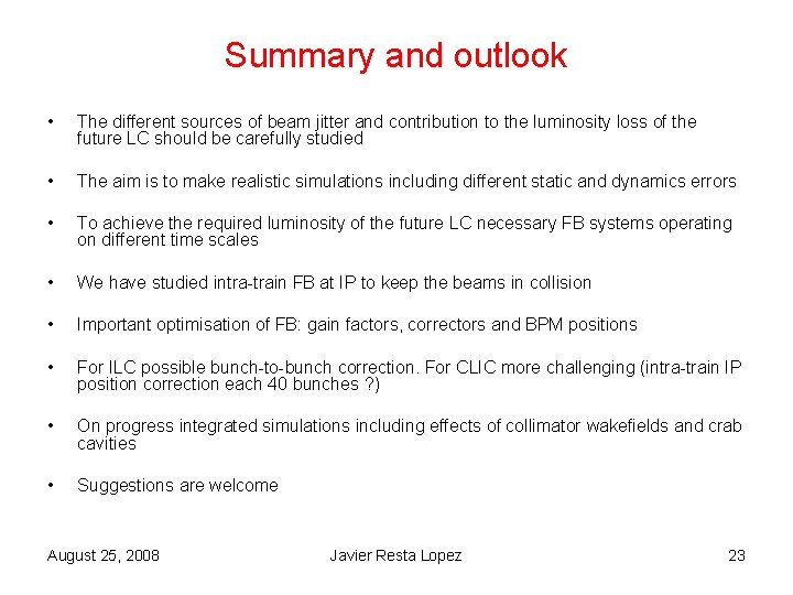 Summary and outlook • The different sources of beam jitter and contribution to the Summary and outlook • The different sources of beam jitter and contribution to the
