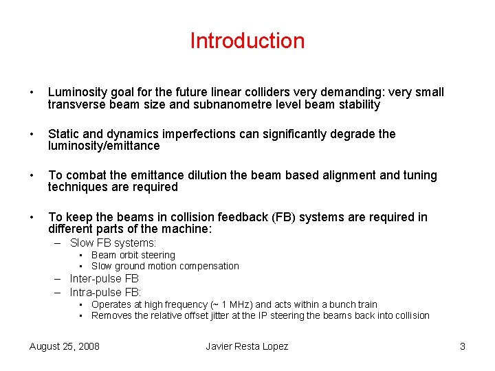 Introduction • Luminosity goal for the future linear colliders very demanding: very small transverse Introduction • Luminosity goal for the future linear colliders very demanding: very small transverse