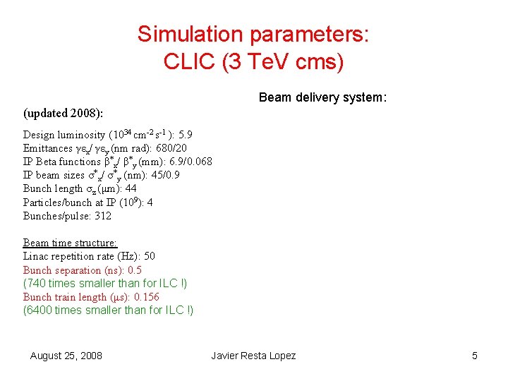 Simulation parameters: CLIC (3 Te. V cms) Beam delivery system: (updated 2008): Design luminosity Simulation parameters: CLIC (3 Te. V cms) Beam delivery system: (updated 2008): Design luminosity